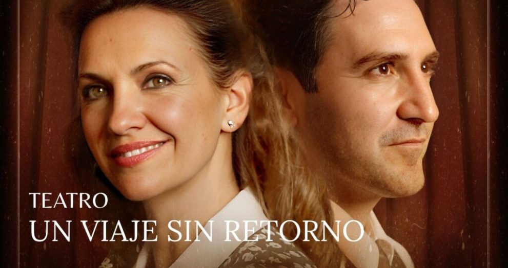 Theater poster for 'Un viaje sin retorno' showing a smiling woman on the left and a man on the right.