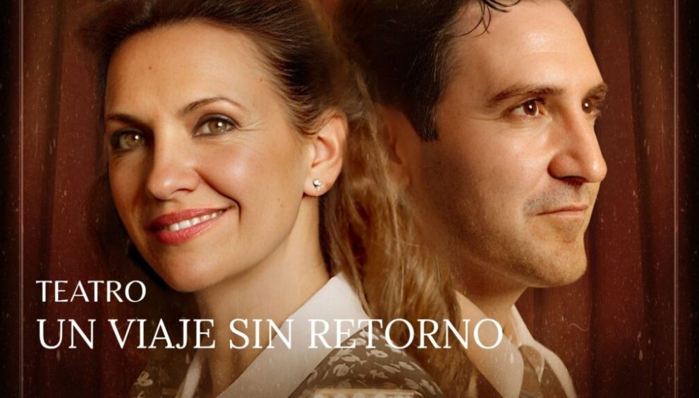 Theater poster for 'Un viaje sin retorno' showing a smiling woman on the left and a man on the right.